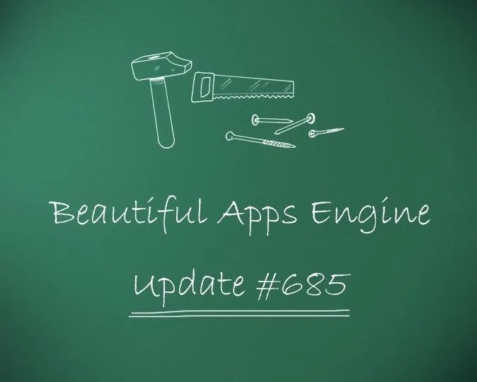 Beautiful Apps Engine: Update #685